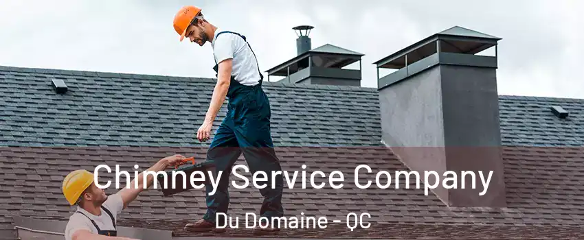 Chimney Service Company Du Domaine - QC