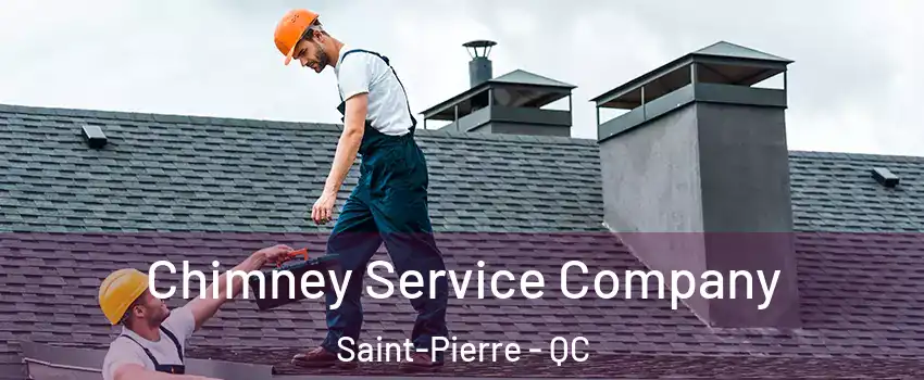 Chimney Service Company Saint-Pierre - QC
