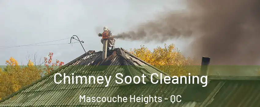 Chimney Soot Cleaning Mascouche Heights - QC