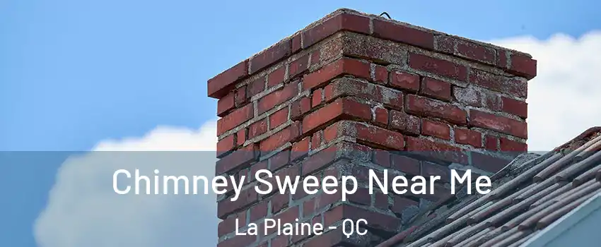 Chimney Sweep Near Me La Plaine - QC