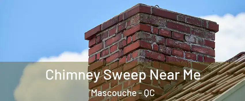  Chimney Sweep Near Me Mascouche - QC