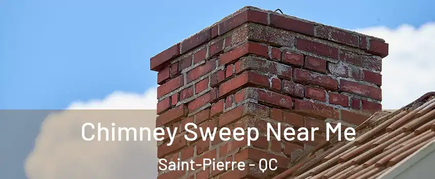 Chimney Sweep Near Me Saint-Pierre - QC
