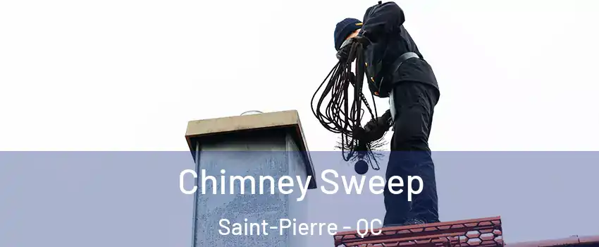 Chimney Sweep Saint-Pierre - QC
