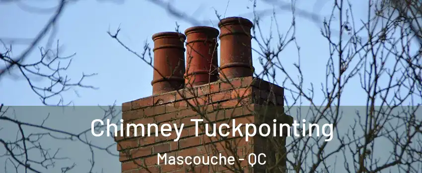  Chimney Tuckpointing Mascouche - QC