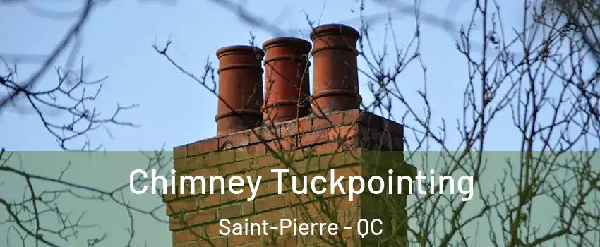 Chimney Tuckpointing Saint-Pierre - QC