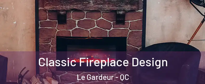 Classic Fireplace Design Le Gardeur - QC