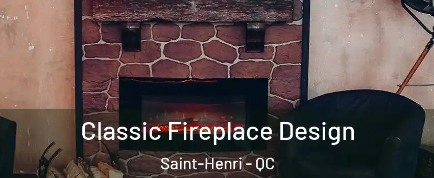 Classic Fireplace Design Saint-Henri - QC
