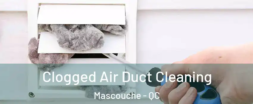 Clogged Air Duct Cleaning Mascouche - QC
