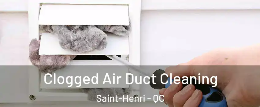Clogged Air Duct Cleaning Saint-Henri - QC