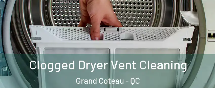 Clogged Dryer Vent Cleaning Grand Coteau - QC