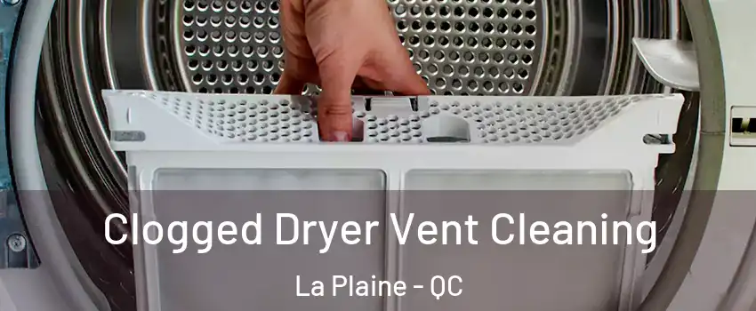 Clogged Dryer Vent Cleaning La Plaine - QC