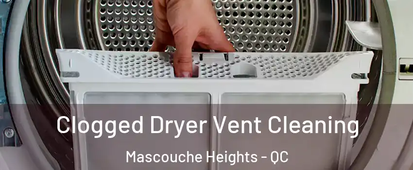 Clogged Dryer Vent Cleaning Mascouche Heights - QC