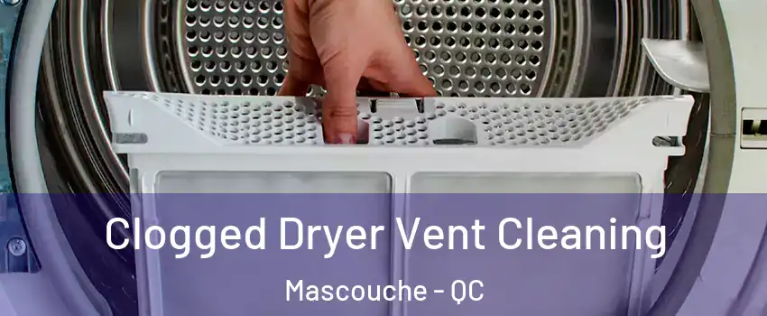  Clogged Dryer Vent Cleaning Mascouche - QC