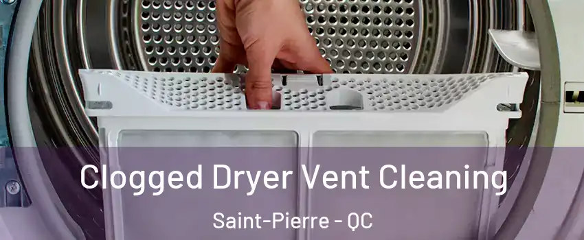 Clogged Dryer Vent Cleaning Saint-Pierre - QC