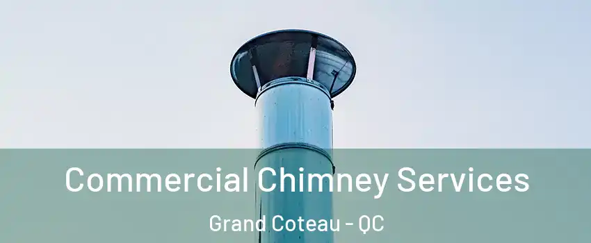  Commercial Chimney Services Grand Coteau - QC