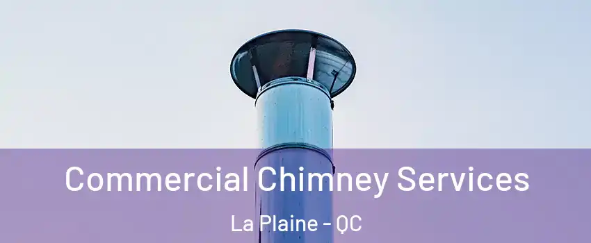 Commercial Chimney Services La Plaine - QC