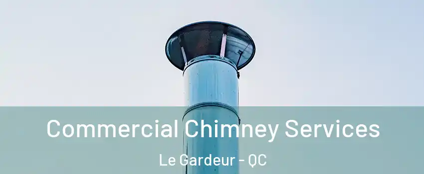  Commercial Chimney Services Le Gardeur - QC