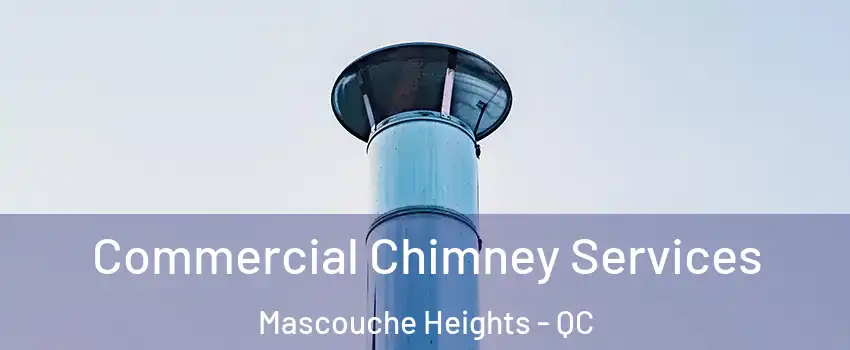  Commercial Chimney Services Mascouche Heights - QC