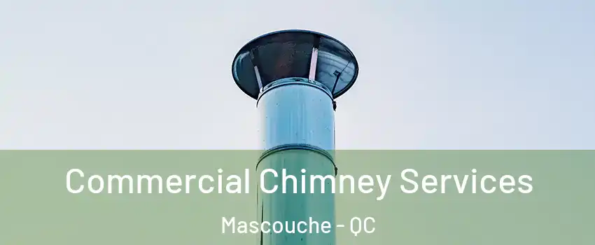 Commercial Chimney Services Mascouche - QC