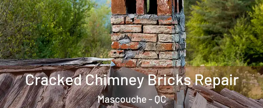 Cracked Chimney Bricks Repair Mascouche - QC