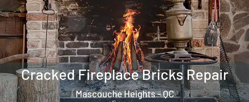  Cracked Fireplace Bricks Repair Mascouche Heights - QC