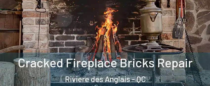  Cracked Fireplace Bricks Repair Riviere des Anglais - QC