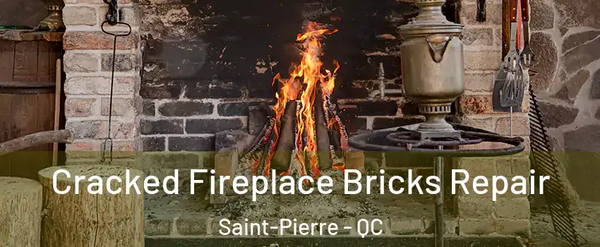 Cracked Fireplace Bricks Repair Saint-Pierre - QC