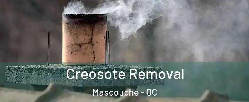  Creosote Removal Mascouche - QC