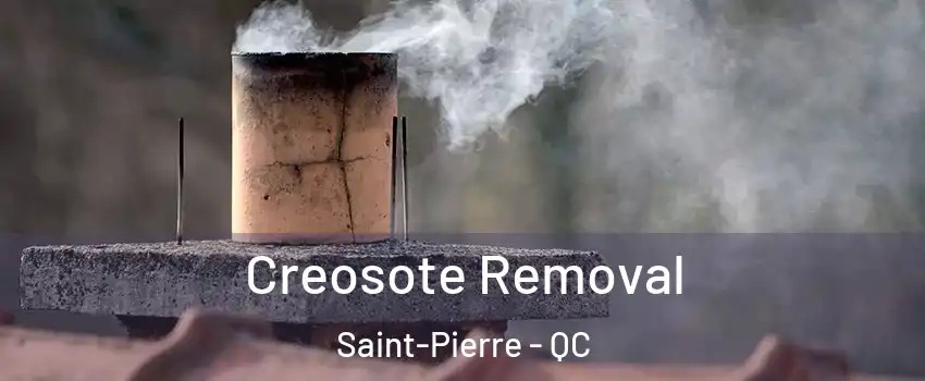 Creosote Removal Saint-Pierre - QC