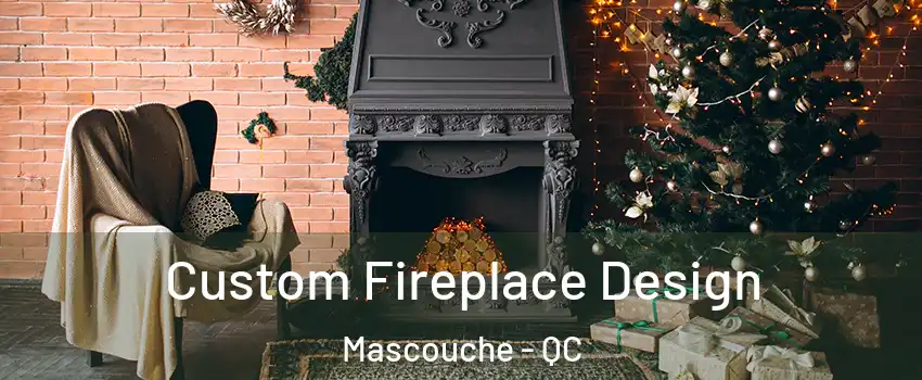  Custom Fireplace Design Mascouche - QC
