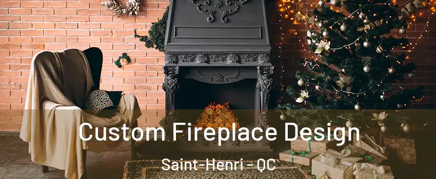 Custom Fireplace Design Saint-Henri - QC