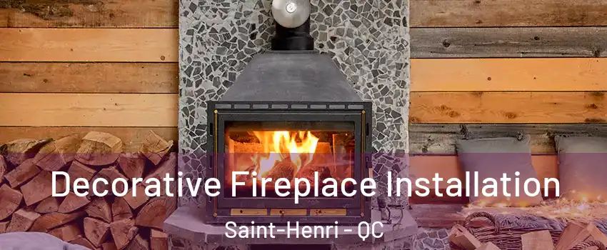 Decorative Fireplace Installation Saint-Henri - QC