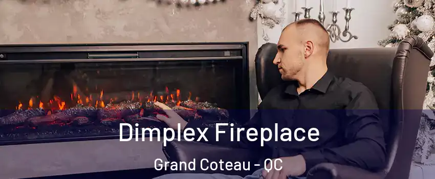 Dimplex Fireplace Grand Coteau - QC