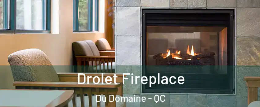 Drolet Fireplace Du Domaine - QC