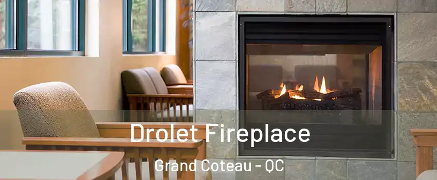 Drolet Fireplace Grand Coteau - QC