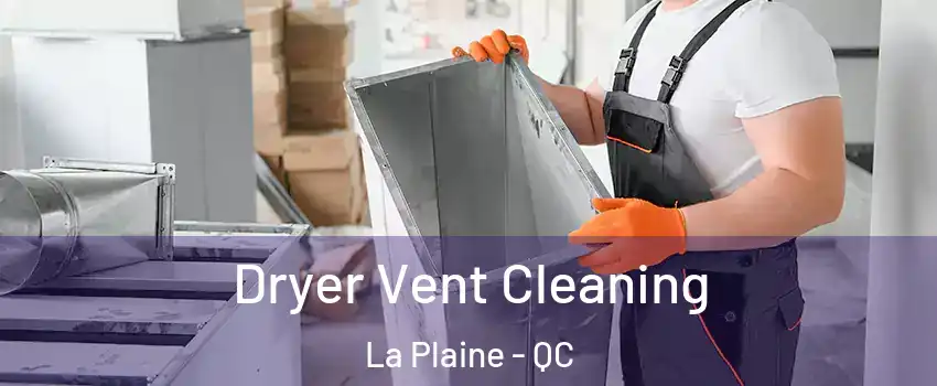 Dryer Vent Cleaning La Plaine - QC
