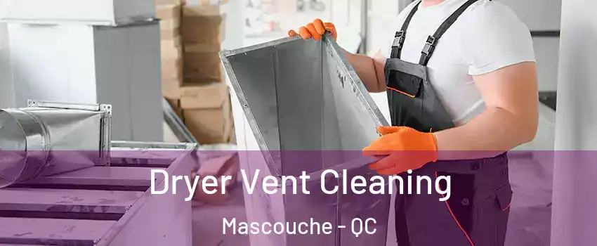 Dryer Vent Cleaning Mascouche - QC