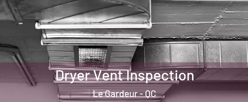 Dryer Vent Inspection Le Gardeur - QC