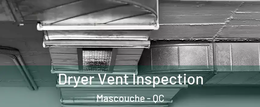 Dryer Vent Inspection Mascouche - QC