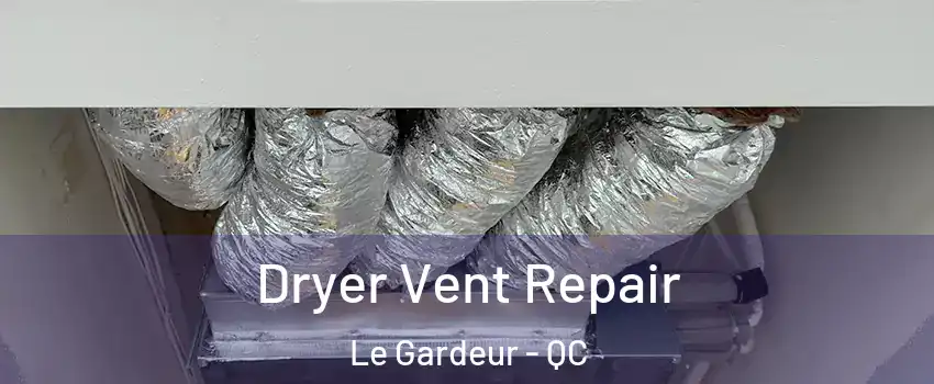 Dryer Vent Repair Le Gardeur - QC