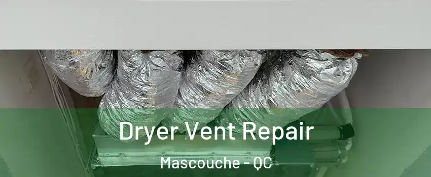  Dryer Vent Repair Mascouche - QC