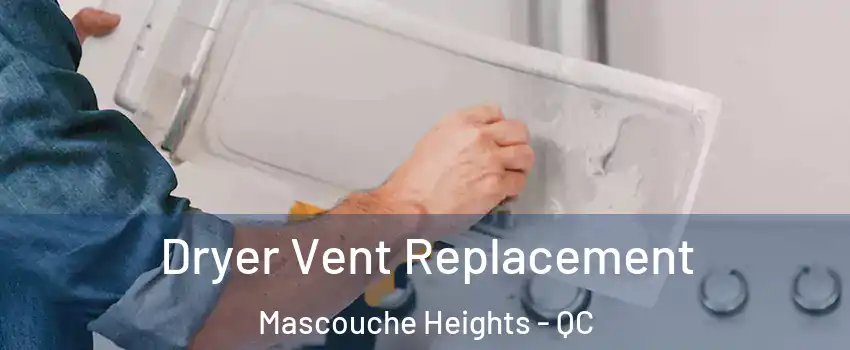 Dryer Vent Replacement Mascouche Heights - QC