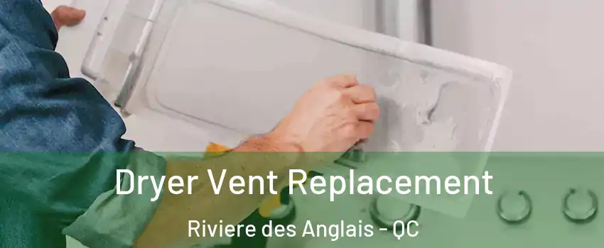 Dryer Vent Replacement Riviere des Anglais - QC