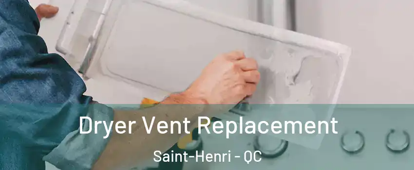 Dryer Vent Replacement Saint-Henri - QC