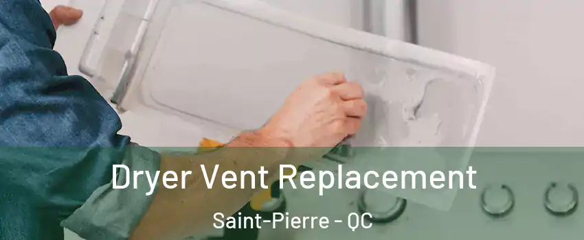 Dryer Vent Replacement Saint-Pierre - QC
