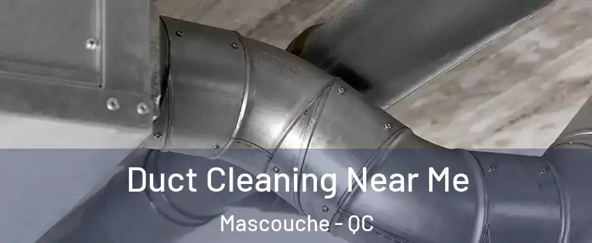  Duct Cleaning Near Me Mascouche - QC