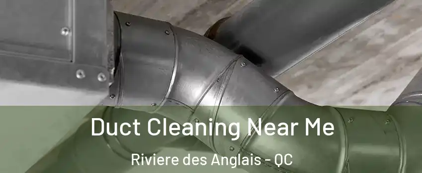 Duct Cleaning Near Me Riviere des Anglais - QC