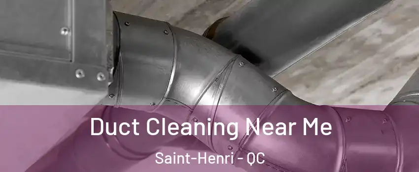  Duct Cleaning Near Me Saint-Henri - QC