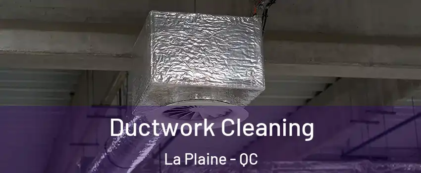Ductwork Cleaning La Plaine - QC