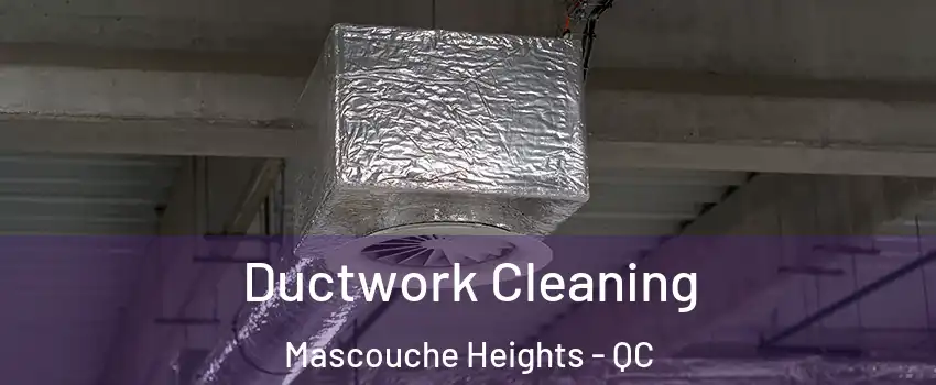 Ductwork Cleaning Mascouche Heights - QC